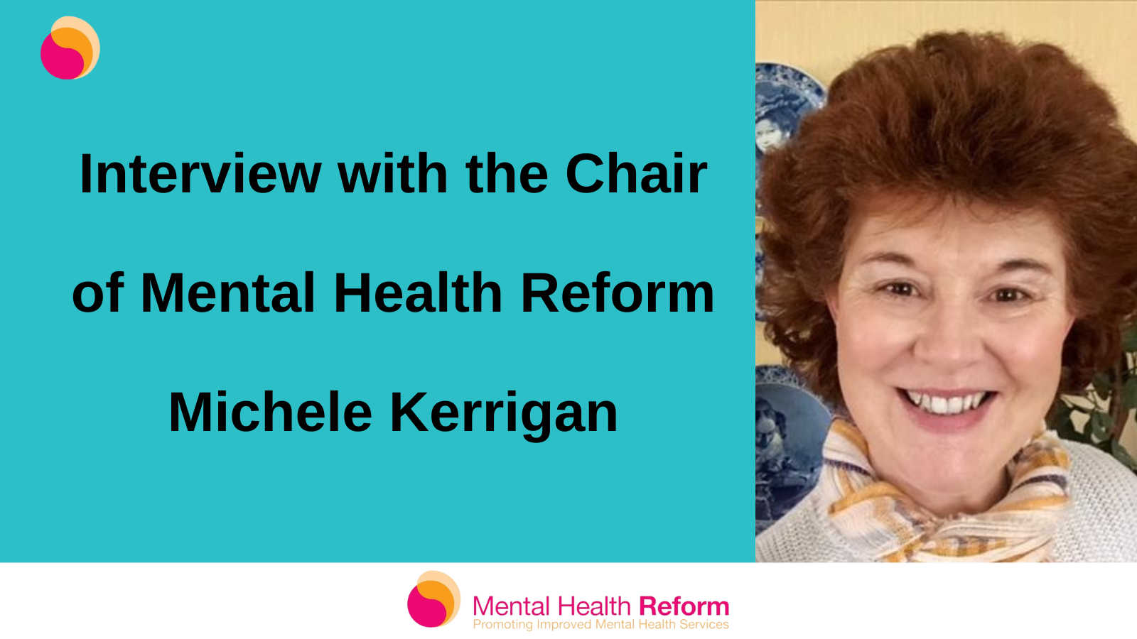 Interview with Michele Kerrigan Mental Health Reform